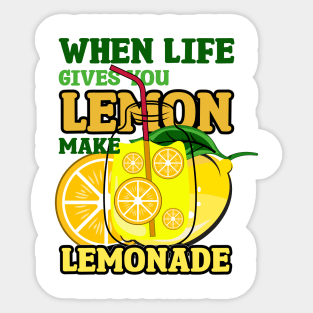 when life gives you lemon make lemonade Sticker